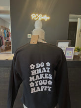 Load image into Gallery viewer, “Do What Makes You Happy” Sweatshirt